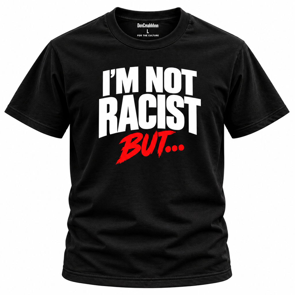 Im Not Racist But